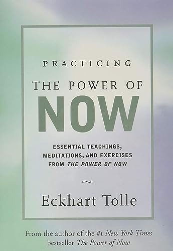 Practicing the Power of Now: Meditations and Exercises and Core Teachings for Living the Liberated Life