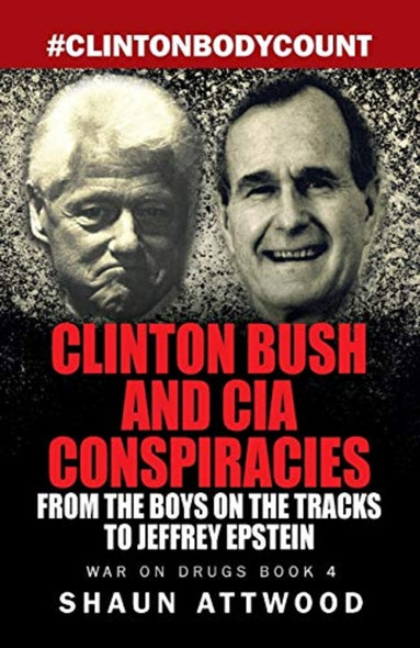 Clinton Bush and CIA Conspiracies: From The Boys on the Tracks to Jeffrey Epstein (War On Drugs)