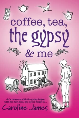 Coffee, Tea, The Gypsy & Me by Caroline James