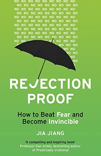 Rejection Proof: How to Beat Fear and Become Invincible