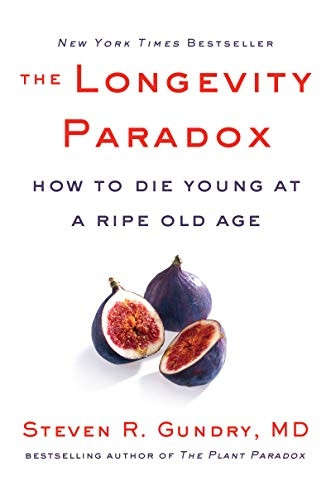 The Longevity Paradox: How to Die Young at a Ripe Old Age (The Plant Paradox)