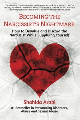 Becoming the Narcissist's Nightmare: How to Devalue and Discard the Narcissist While Supplying Yourself
