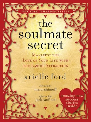 The Soulmate Secrets: Manifest the Love of Your Life with the Law of Attraction