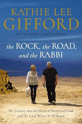 The Rock, the Road, and the Rabbi: My Journey into the Heart of Scriptural Faith and the Land Where It All Began