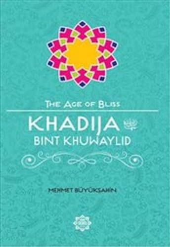 Khadija Bint Khuwaylid (Age of Bliss)