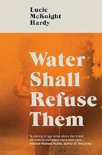 Water Shall Refuse Them