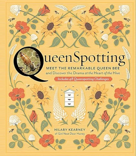 Queenspotting: Meet the Remarkable Queen Bee and Discover the Drama at the Heart of the Hive; Includes 48 Queenspotting Challenges