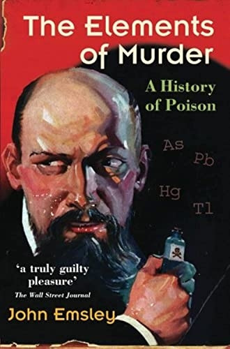 The Elements of Murder: A History of Poison