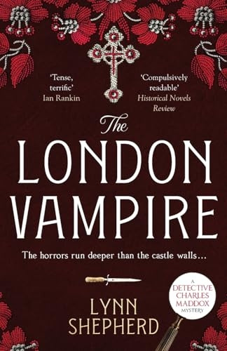 The London Vampire: A pulse-racing, intensely dark historical crime novel (Detective Charles Maddox)