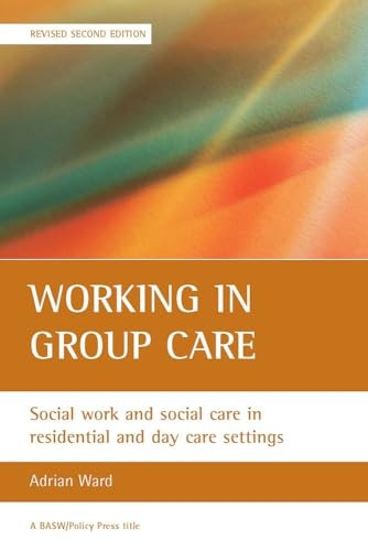 Working in Group Care: Social Work and Social Care in Residential and Day Care Settings