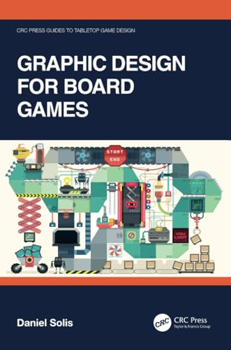 Graphic Design for Board  Games (CRC Press Guides to  Tabletop Game Design)