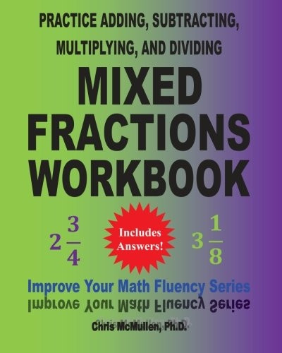 Practice Adding, Subtracting, Multiplying, and Dividing Mixed Fractions Workbook: Improve Your Math Fluency Series (Volume 14)