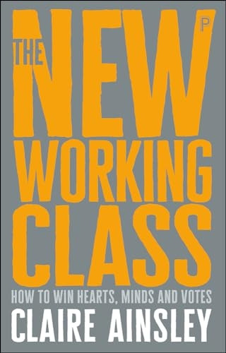 The new working class: How to win hearts, minds and votes