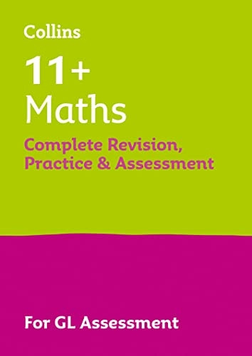 Collins 11+ - 11+ Maths Complete Revision, Practice & Assessment for GL (Collins 11+)