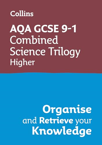 AQA GCSE 9-1 Combined  Science Trilogy Higher  Organise and Retrieve Your  Knowledge (Collins GCSE  Grade 9-1 Revision)