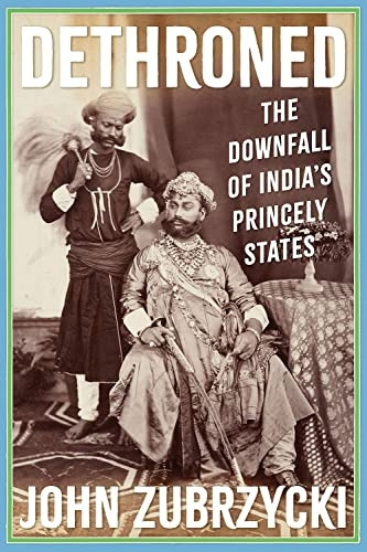 Dethroned: The Downfall of India's Princely States