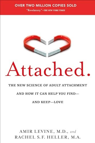 Attached: The New Science of Adult Attachment and How It Can Help Youfind?and Keep?love