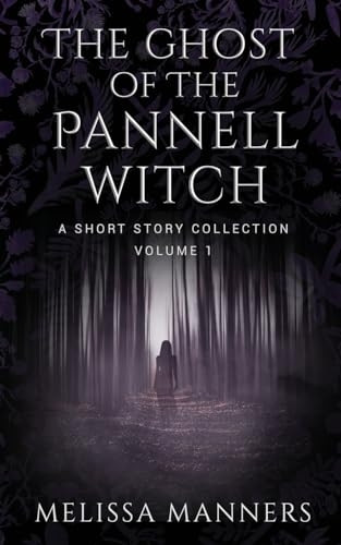 The Ghost of The Pannell Witch: A Short Story Collection (Pannell Witch The)