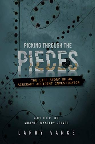 Picking Through The Pieces: -  The Life Story of An  - Aircraft Accident  - Investigator