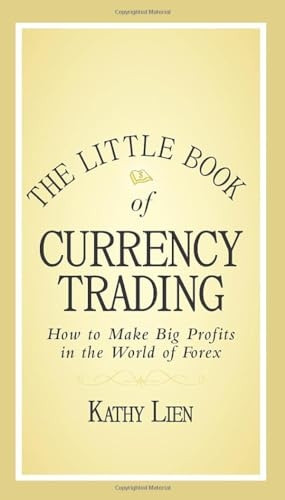 The Little Book of Currency Trading: How to Make Big Profits in the World of Forex