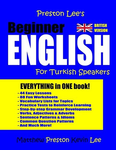 Preston Lee's Beginner English For Turkish Speakers (British) (Preston Lee's English for Turkish Speakers (British Version))