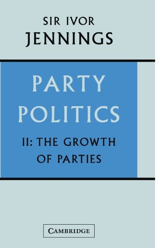 Party Politics: Volume 2: The Growth of Parties: v. 2
