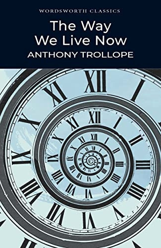 The Way We Live Now (Wordsworth Classics)