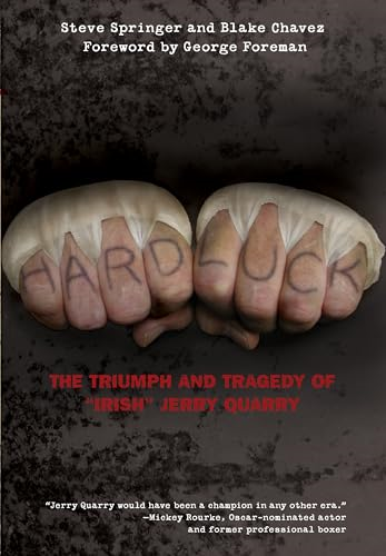 Hard Luck: The Triumph and Tragedy of "Irish" Jerry Quarry