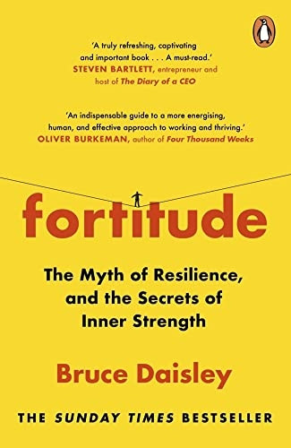 Fortitude: The Myth of Resilience, and the Secrets of Inner Strength: A Sunday Times Bestseller