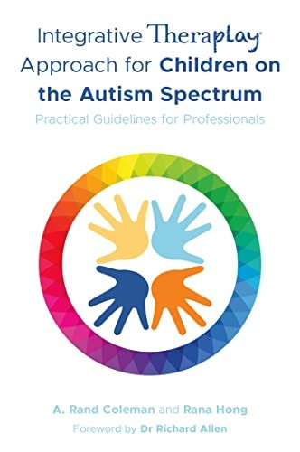 Integrative Theraplay (R) Approach for Children on the Autism Spectrum: Practical Guidelines for Professionals (Theraplay (R) Books & Resources)