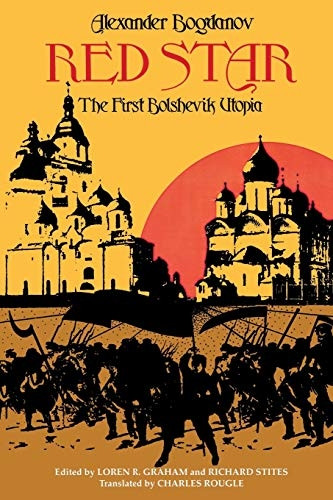 Red Star: The First Bolshevik Utopia (Soviet History, Politics, Society, & Thought)