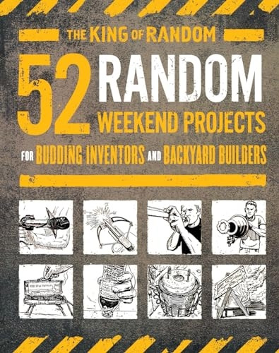 52 Random Weekend Projects: For Budding Inventors and Backyard Builders
