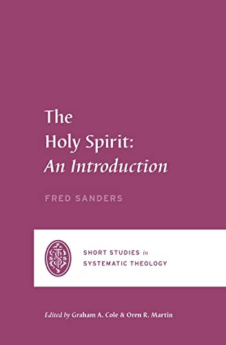 The Holy Spirit: An Introduction (Short Studies in Systematic Theology)