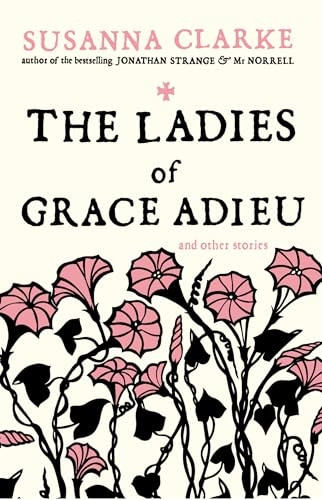 The Ladies of Grace Adieu: And Other Stories