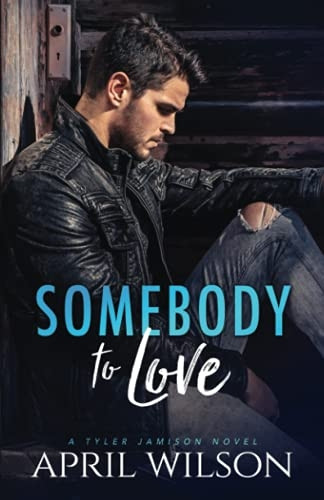 Somebody to Love: (A Tyler Jamison Novel) (A Tyler Jamison Novel)