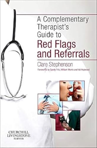 The Complementary Therapist's Guide to Red Flags and Referrals, 1e