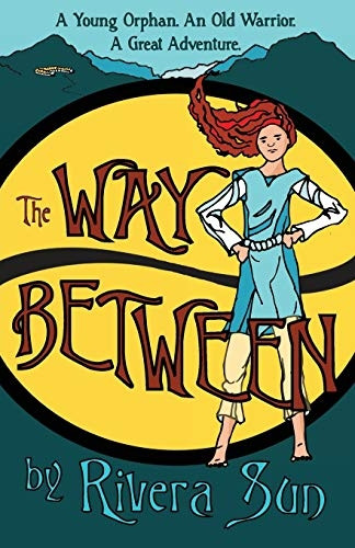 The Way Between: A Young Orphan, An Old Warrior, A Great Adventure (Ari Ara)