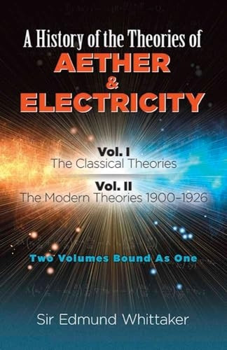 A History of the Theories of Aether and Electricity: Vol. I
