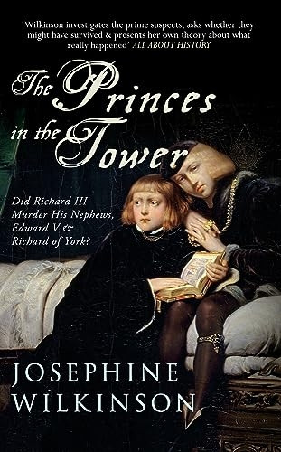 The Princes In The Tower: Did Richard III Murder His Nephews, Edward V & Richard of York?