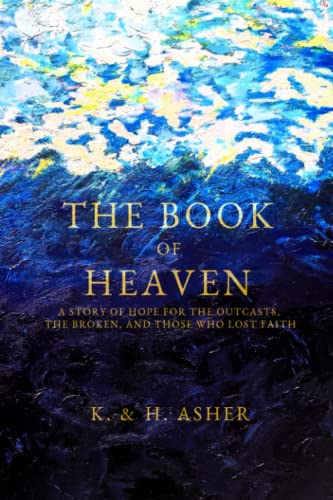 The Book of Heaven: A  Story of Hope for the  Outcasts, the Broken, and  Those Who Lost Faith