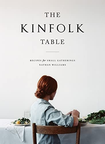 Kinfolk Table, The: Recipes for Small Gatherings