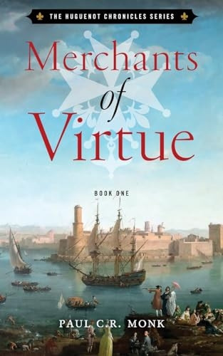 Merchants of Virtue (The Huguenot Connection)