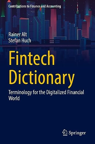 Fintech Dictionary: Terminology for the Digitalized Financial World (Contributions to Finance and Accounting)