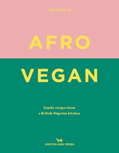Afro Vegan: Family recipes from a British-Nigerian kitchen