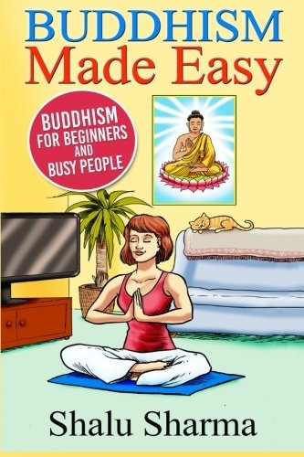 Buddhism Made Easy: Buddhism for Beginners and Busy People