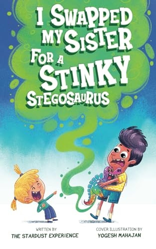 I Swapped My Sister for a Stinky Stegosaurus!