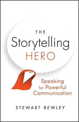 The Storytelling Hero: Speaking for Powerful Communication