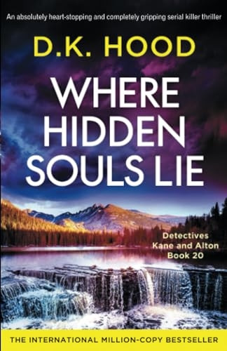 Where Hidden Souls Lie: An absolutely heart-stopping and completely gripping serial killer thriller (Detectives Kane and Alton)