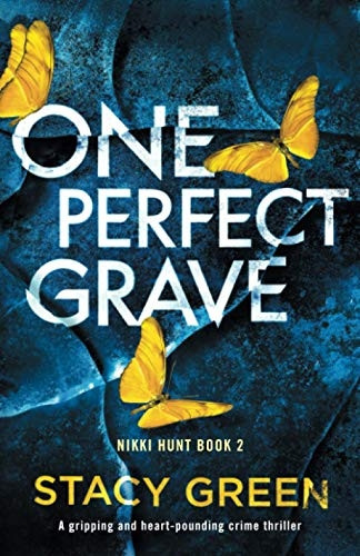 One Perfect Grave: A gripping and heart-pounding crime thriller (Nikki Hunt)