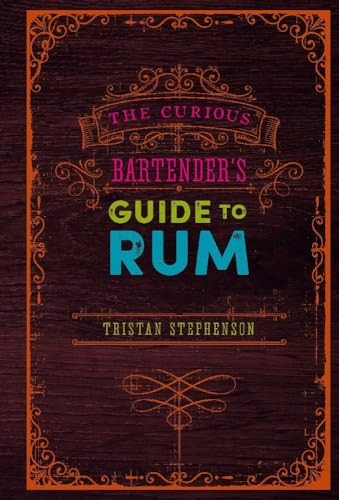The Curious Bartender's Guide to Rum (The Curious Bartender)